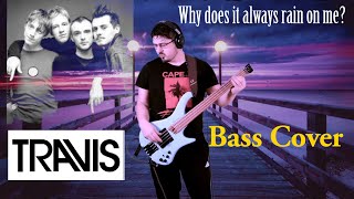 Travis - Why Does It Always Rain On Me? [Bass Cover]