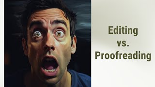 Editing vs. Proofreading: What's the Difference?