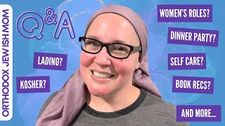 Q and A Part 2 | Ask an Orthodox Jew | Orthodox Jewish Mom (Jar of Fireflies)