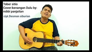 Download Lagu Cover:kenangan dulu by robbi panjaitan cipt: desmon siburian MP3