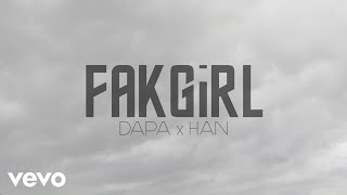 Dapa & HAN - FAKGIRL