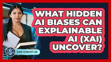 What Hidden AI Biases Can Explainable AI (XAI) Uncover? - AI and Technology Law
