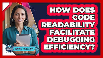How Does Code Readability Facilitate Debugging Efficiency?