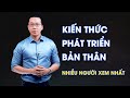 KIẾN THỨC PHÁT TRIỂN BẢN THÂN NHIỀU NGƯỜI XEM NHẤT | COACH DUY NGUYỄN 2020