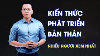 KIẾN THỨC PHÁT TRIỂN BẢN THÂN NHIỀU NGƯỜI XEM NHẤT | COACH DUY NGUYỄN 2020