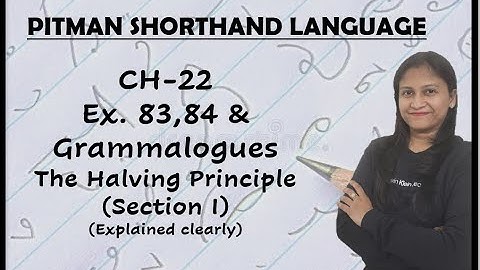 Chapter-22-Ex.83, 84 & Grammalogues-The Halving Principle (Section - I) (Pitman Shorthand video-142)