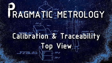 Pragmatic Metrology - Calibration and Traceability - Top View