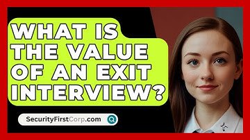 What Is The Value Of An Exit Interview? - SecurityFirstCorp.com