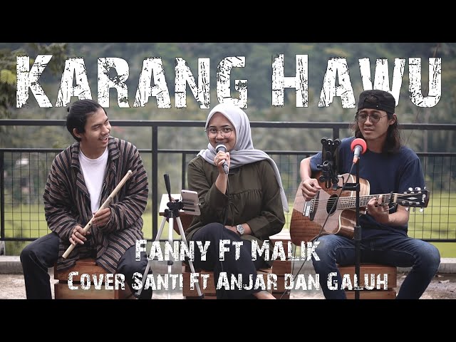 Karang Hawu - @FANNYSABILAOFFICIAL Ft Malik Ibrahim (Versi Akustik) cover Santi Ft Anjar u0026 Galuh class=