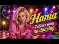 HANIA - ZABIERZ MNIE NA DANCING 💥 NOWOŚĆ DISCO POLO 💥 HIT NAGRANIA