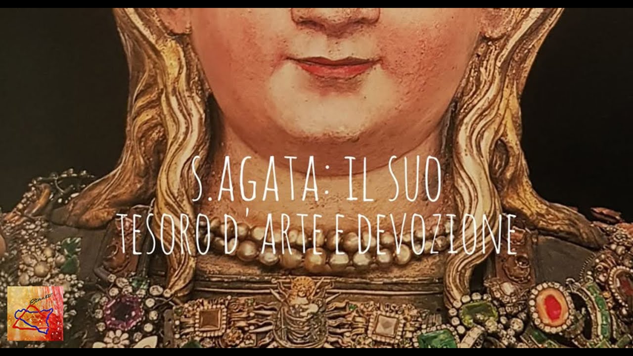 Catania - S.Agata: il suo tesoro d'Arte e Devozione