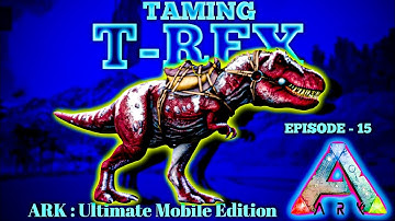 T Rex Taming | Ark Ultimate Mobile Edition | Episode - 15