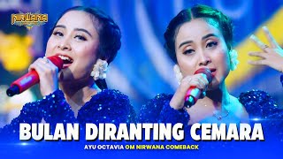 BULAN DIRANTING CEMARA - Ayu Octavia  OM NIRWANA COMEBACK