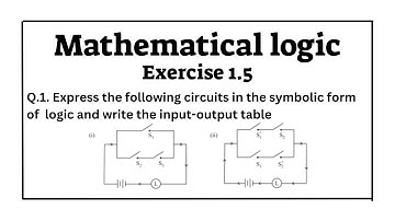 Mathematical Logic | Class 12 | Switching Circuits | Exercise 1.5 Q1 i) and ii)
