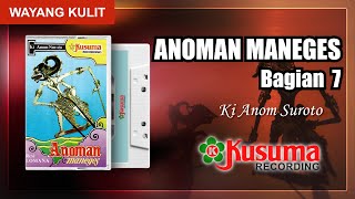 WAYANG KULIT KI ANOM SUROTO LAKON ANOMAN MANEGES  KUALITAS AUDIO MASTER KUSUMA RECORD (BAG. 7)