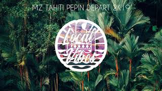 MZ TAHITI PEPIN DEPART 2K19 LD