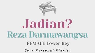 Video thumbnail of "Jadian - Reza Darmawangsa, Mirriam Eka (FEMALE lower Key Karaoke) - Piano Instrumental Cover"