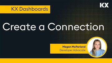 KX Dashboards | Create a Connection