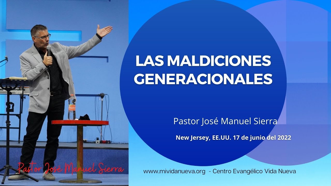 Las maldiciones generacionales - Pastor José Manuel Sierra