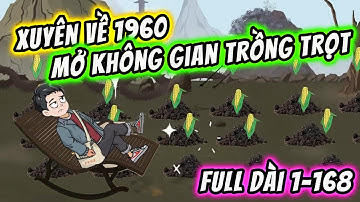 Full 1-168 | Xuyên Về 1960 Mở Không Gian Trồng Trọt | KimAnhVietsub