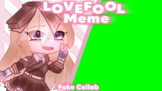 • LOVEFOOL Meme • || Fake Collab 💞 // Gacha Club ✨