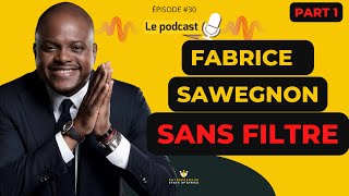 Ep #30: Fabrice Sawegnon sans filtre PARTIE 1 (K. Kardashian,  Enfance, Pub, Mindset pour réussir)