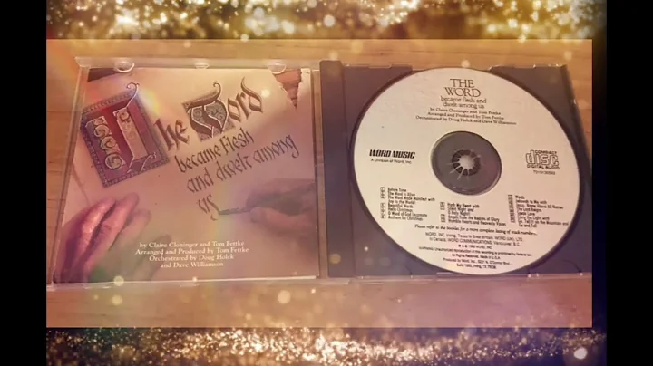 The Word Became Flesh and Dwelt Among Us - by Claire Cloninger and Tom Fettke  (Part 1)