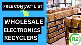 How To Buy Wholesale Electronics From R2 Recyclers - FREE CONTACT LIST