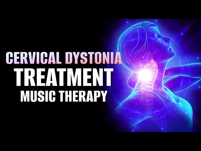 Cervical Dystonia Treatment Music Therapy | Heal Neck Muscle Spasm & Headache | Cervical Dystonia class=