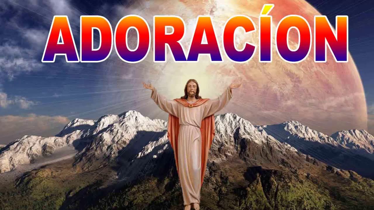 MÚSICA DE ADORACIÓN CRISTIANA - COROS DE ADORACIÓN - PARA ORAR Y ADORAR