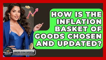 How Is The Inflation Basket Of Goods Chosen And Updated? - Macroecon Experts