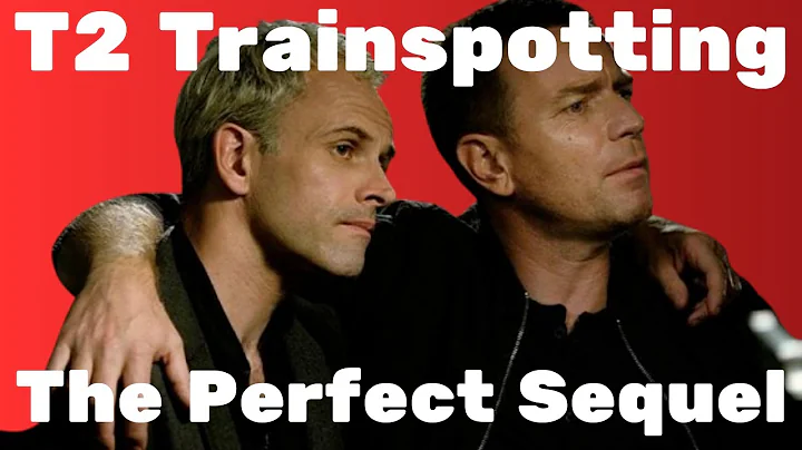 T2 Trainspotting: The Perfect Sequel