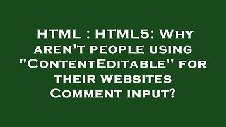 HTML : HTML5: Why aren't people using ContentEditable for their websites Comment input