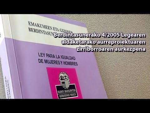 Berdintasunerako 4/2005 Legearen aldaketarako aurreproiektuaren zirriborroaren aurkezpen