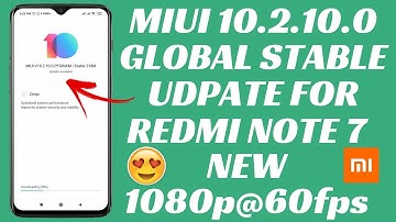 MIUI 10.2.10.0 GLOBAL STABLE UPDATE FOR REDMI NOTE 7 | 1080p 60fps Video Record | New Features | NO!