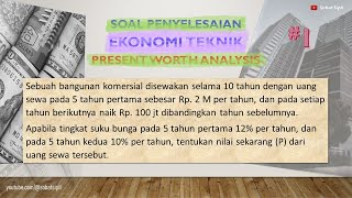 Present Worth Analysis - Soal Penyelesaian Ekonomi Teknik #01