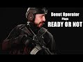 Donut Operator tries Ready or Not for the First Time