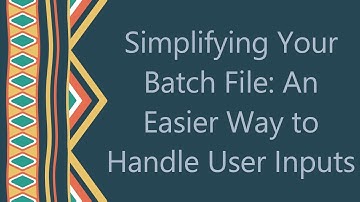 Simplifying Your Batch File: An Easier Way to Handle User Inputs