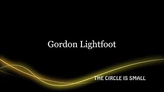 The Circle Is Small   Gordon Lightfoot