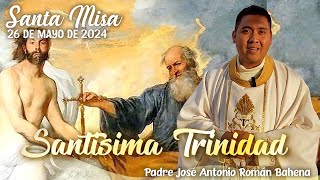🙏🏼 Santa Misa Dominical 👏🏼 | 26 Mayo 2024 | Padre José Antonio Román Bahena