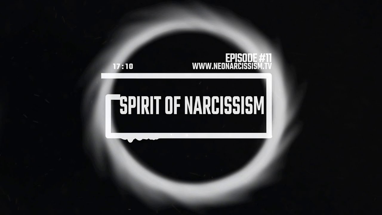 Ep. #11 - The Spirit of Narcissism