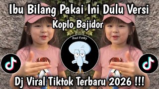 IBU BILANG PAKAI INI DULU VERSI KOPLO BAJIDOR VIRAL FYP TIKTOK TERBARU 