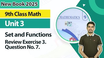 9th Class Math Unit 3 | Set and Functions Review Exercise 3 Question 7 |9 Class Math New Book 2025