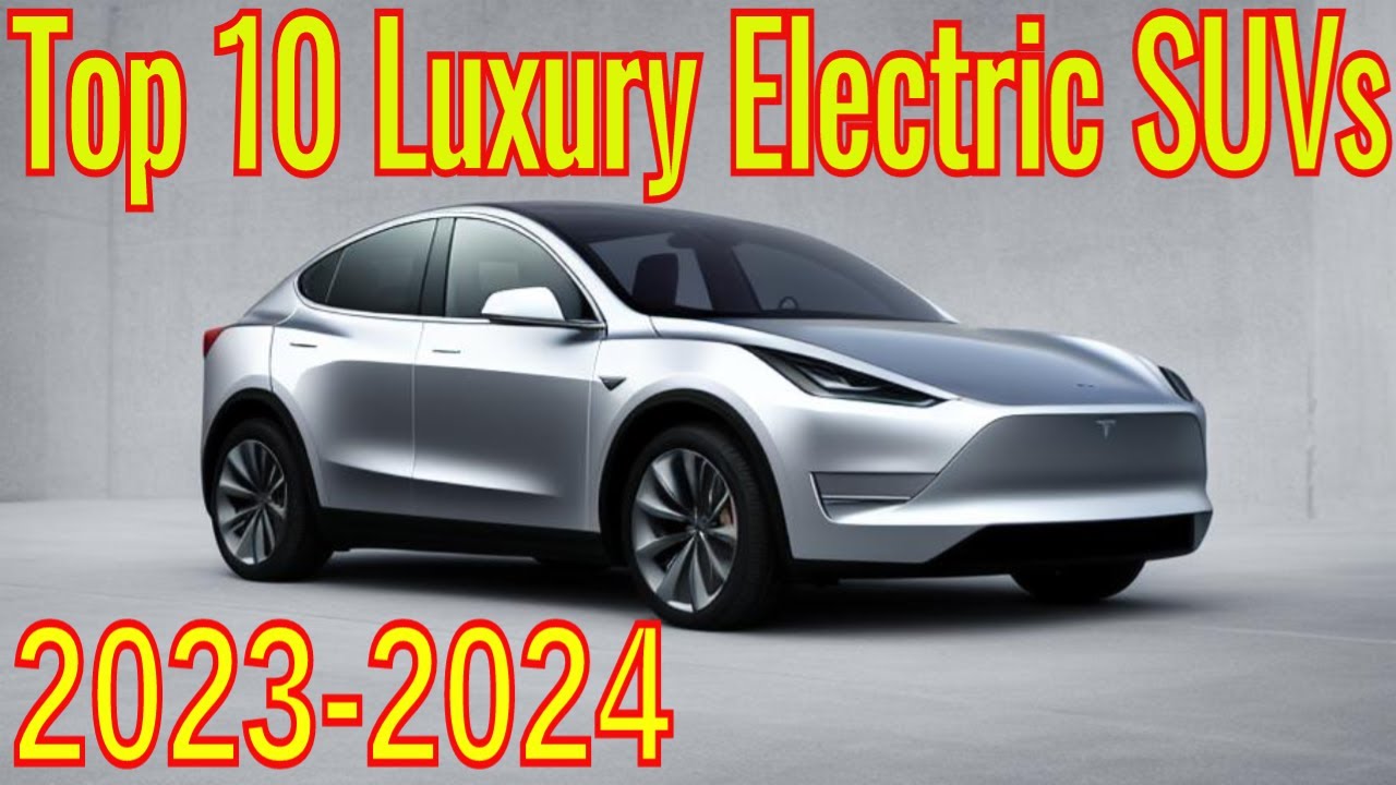 ⁣Top 10 Luxury Electric SUVs for 2023-2024:Ultimate Preview!!!!