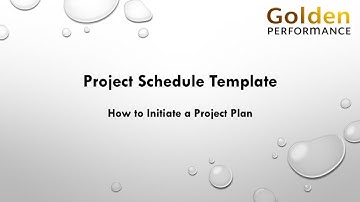 Part 1 -  How to Initiate a Project Schedule Using the Golden Performance Excel Template