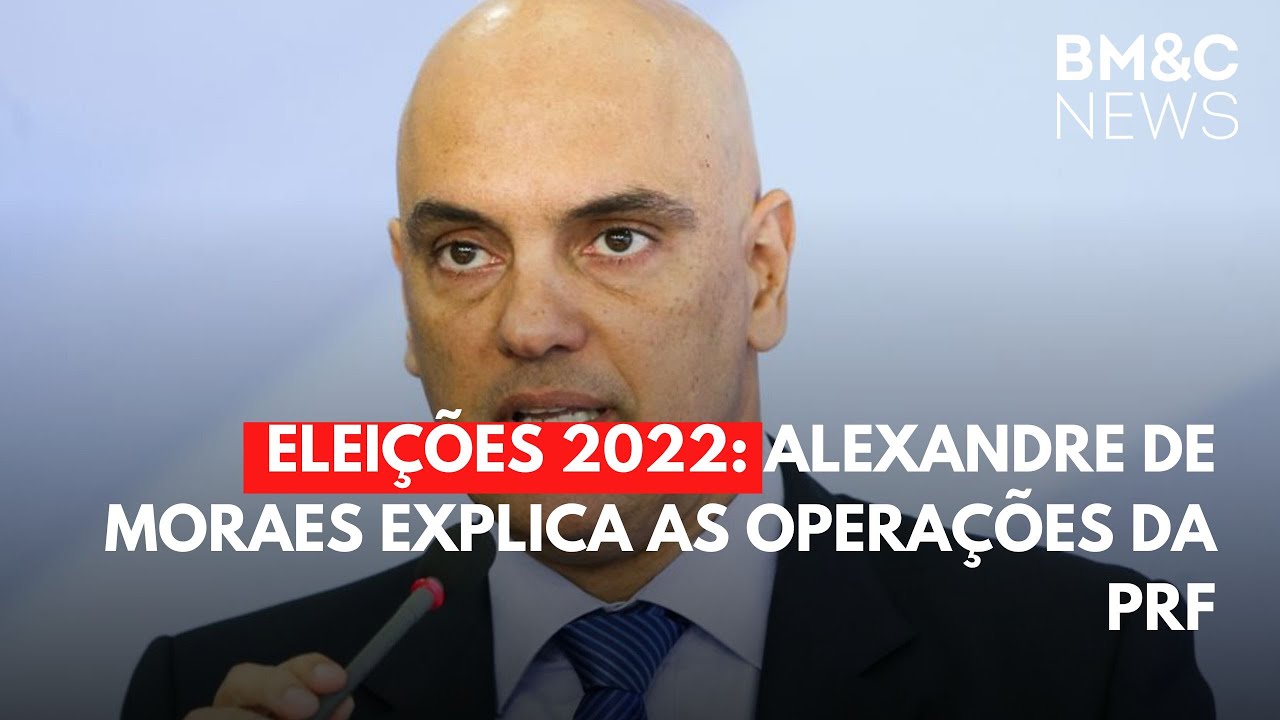 Análise: Moraes minimiza operações da PRF para não colocar em xeque sua  condição de árbitro da disputa, Eleições 2022