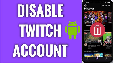 How To Disable Twitch Account On Android