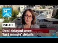 Israel - Hamas deal: Truce, hostage release delayed over &#39;last minute&#39; details • FRANCE 24 English