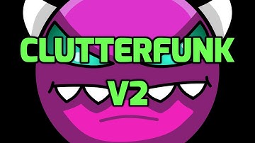 Geometry Dash - Clutterfunk v2 [by iiiNeptuneiii] ~ Medium Demon ~