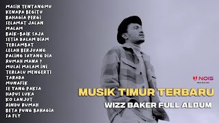 WIZZ BAKER - MASIH TENTANGMU (FULL ALBUM TERBARU) #wizzbaker  #musiktimur #lagutimur